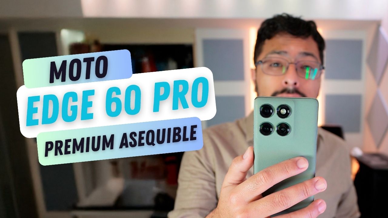 Motorola Edge 60 Pro: el teléfono premium que no arruina tu bolsillo (Análisis 2025)